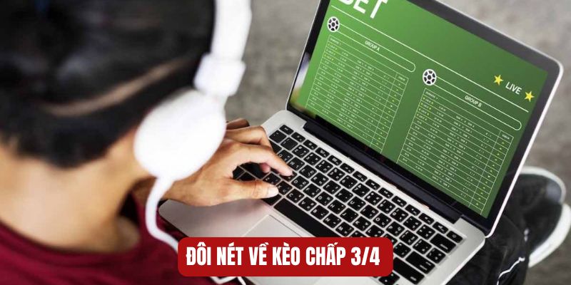 Đôi nét về kèo chấp 3/4